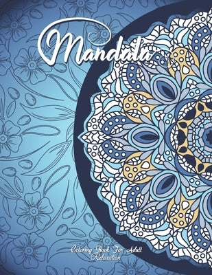 Mandala Coloring Book For Adult Relaxation: A Book for coloring with Featuring Charming and Beautiful Mandalas, Charming Interior Designs, Relaxing Pa by Melody, Madly