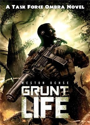 Grunt Life by Ochse, Weston