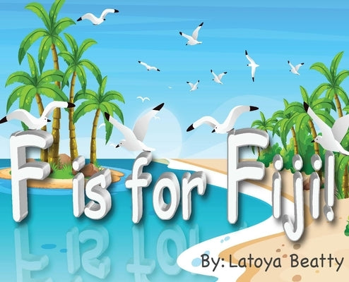 F is for Fiji! by Beatty, Latoya