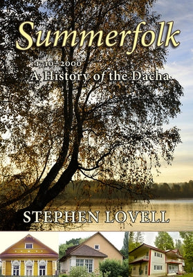 Summerfolk: A History of the Dacha, 1710-2000 by Lovell, Stephen