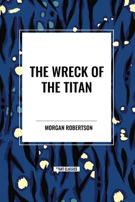 The Wreck of the Titan by Robertson, Morgan