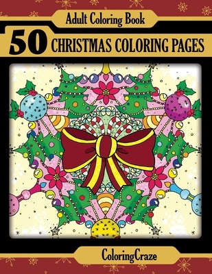 Adult Coloring Book: 50 Christmas Coloring Pages by Coloringcraze