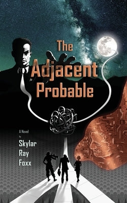 The Adjacent Probable by Foxx, Skylar Ray