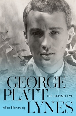 George Platt Lynes: The Daring Eye by Ellenzweig, Allen