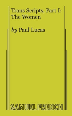 Trans Scripts, Part 1: The Women by Lucas, Paul