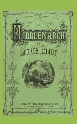 Middlemarch: A Study of Provincial Life (Annotated Edition) by Eliot, George