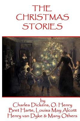 The Christmas Stories: Classic Christmas Stories From History's Greatest Authors by Tolstoy, Leo