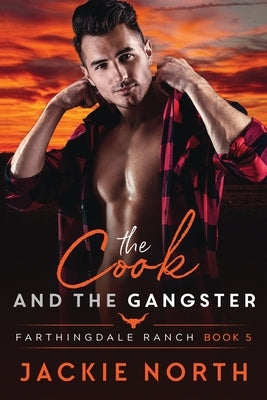 The Cook and the Gangster: A Gay M/M Cowboy Romance by North, Jackie