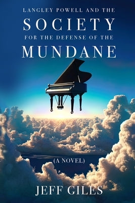 Langley Powell and the Society for the Defense of the Mundane by Giles, Jeff