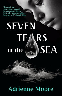 Seven Tears in the Sea by Moore, Adrienne