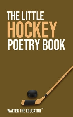 The Little Hockey Poetry Book by Walter the Educator