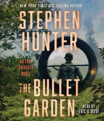 The Bullet Garden: An Earl Swagger Novel by Hunter, Stephen