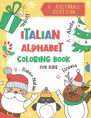 Christmas Edition: Italian Alphabet Coloring Book for Kids: Color and Learn the Italian Alphabet and Words (Includes Translation and Pron by Chatty Parrot