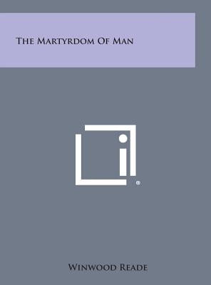 The Martyrdom of Man by Reade, Winwood