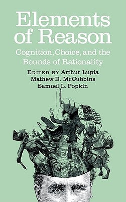 Elements of Reason: Cognition, Choice, and the Bounds of Rationality by Lupia, Arthur