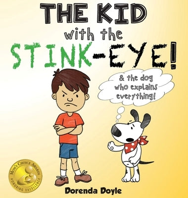 THE KID with the STINK-EYE!: & the dog who explains everything! by Doyle, Dorenda