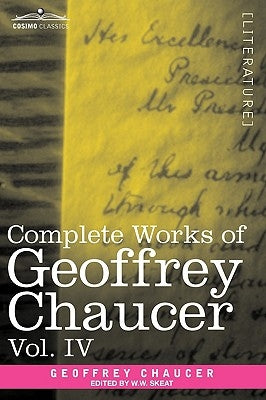 Complete Works of Geoffrey Chaucer, Vol. IV: The Canterbury Tales (in Seven Volumes) by Chaucer, Geoffrey