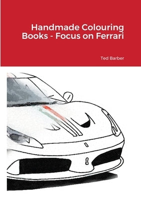 Handmade Colouring Books - Focus on Ferrari by Barber, Edward