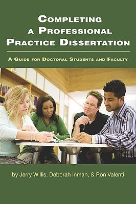 Completing a Professional Practice Dissertation: A Guide for Doctoral Students and Faculty (PB) by Willis, Jerry W.