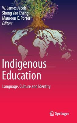 Indigenous Education: Language, Culture and Identity by Jacob, W. James