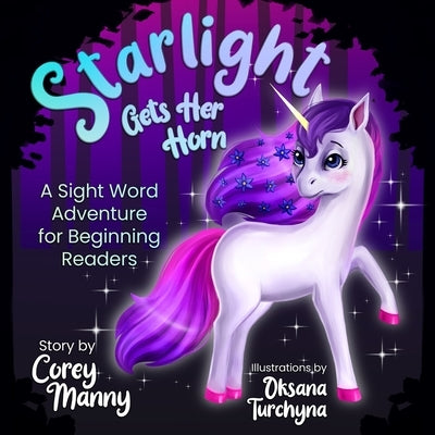 Starlight Gets Her Horn: A Sight Word Adventure for Beginning Readers by Manny, Corey