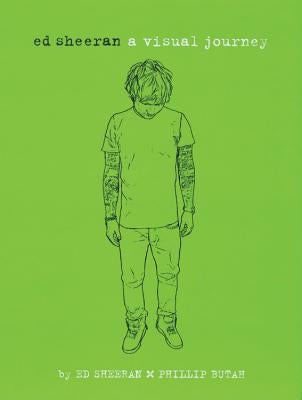 Ed Sheeran: A Visual Journey by Sheeran, Ed