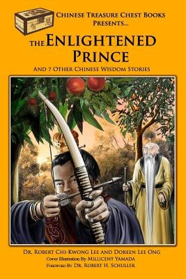 The Enlightened Prince: And 7 Other Chinese Wisdom Stories by Lee, Robert Chi