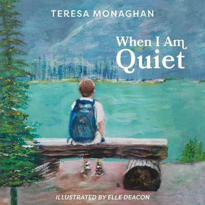 When I Am Quiet by Monaghan, Teresa