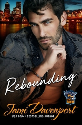 Rebounding: A Fresh Start Hockey Romance by Davenport, Jami