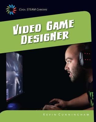 Video Game Designer by Cunningham, Kevin