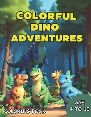 Dino Colorful Adventures: Coloring book for children, diverse dinosaurs by Henrique, André