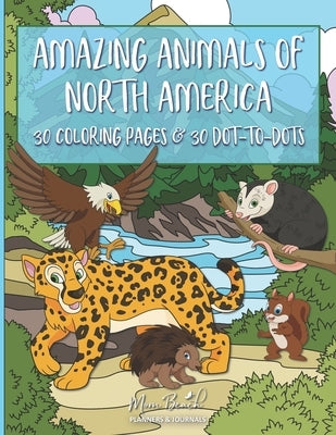 Amazing Animals of North America: 30 Coloring Pages and Dot-to-Dot Activities for Kids - Makes a Great Gift for Boys and Girls! - Wildlife Education by Beach, Mom