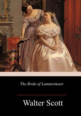 The Bride of Lammermoor by Scott, Walter