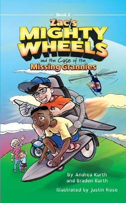 Zac's Mighty Wheels and the Case of the Missing Grannies by Kurth, Andrea