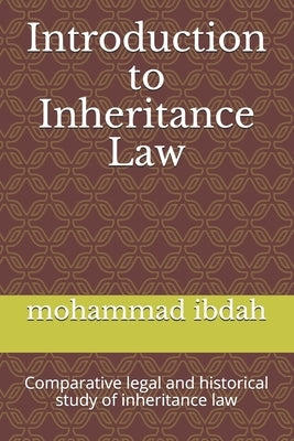 Introduction to Inheritance Law: Comparative legal and historical study of inheritance law by Ibdah, Mohammad