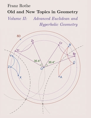 Old and New Topics in Geometry: Volume II: Advanced Euclidean and Hyperbolic Geometry by Rothe, Franz