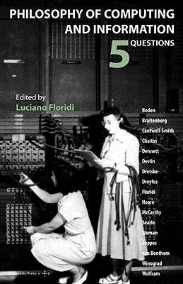 Philosophy of Computing and Information: 5 Questions by Floridi, Luciano