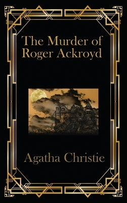 The Murder of Roger Ackroyd by Christie, Agetha