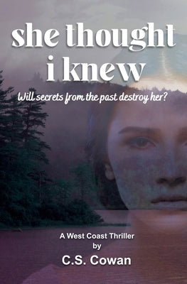 She Thought I Knew: A West Coast Thriller by Cowan, C. S.