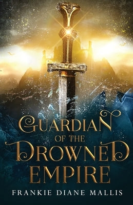 Guardian of the Drowned Empire by Mallis, Frankie Diane