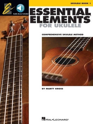 Essential Elements for Ukulele - Method Book 1 Comprehensive Ukulele Method Book/Online Audio [With CD (Audio)] by Gross, Marty