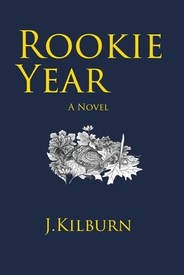 Rookie Year by Kilburn, J.