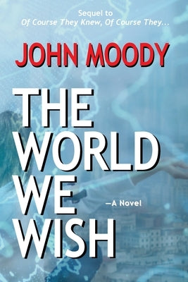 The World We Wish by Moody, John