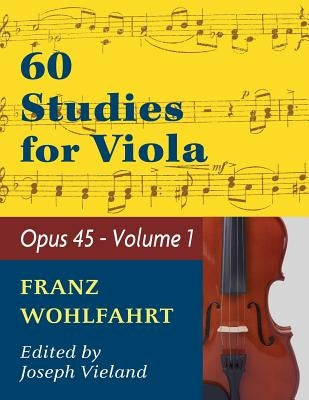 Wohlfahrt Franz 60 Studies, Op. 45: Volume 1 - Viola solo by Wohlfahrt, Franz