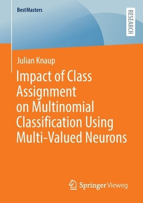 Impact of Class Assignment on Multinomial Classification Using Multi-Valued Neurons by Knaup, Julian