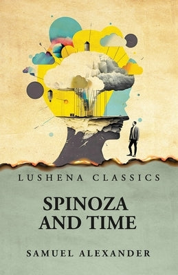 Spinoza and Time by Samuel Alexander