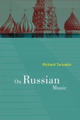 On Russian Music by Taruskin, Richard