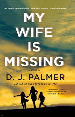 My Wife Is Missing by Palmer, D. J.