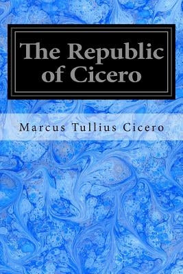 The Republic of Cicero by Featherstonhaugh, George William