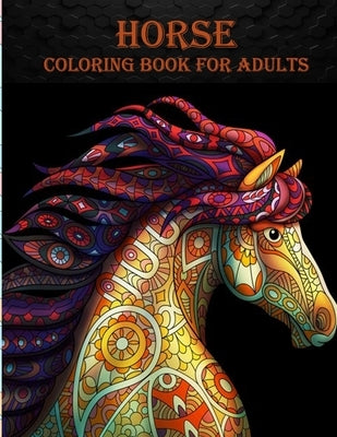 Horse Coloring Book For Adults: 50 unique horse designs for horse lovers by Smith, Braylon